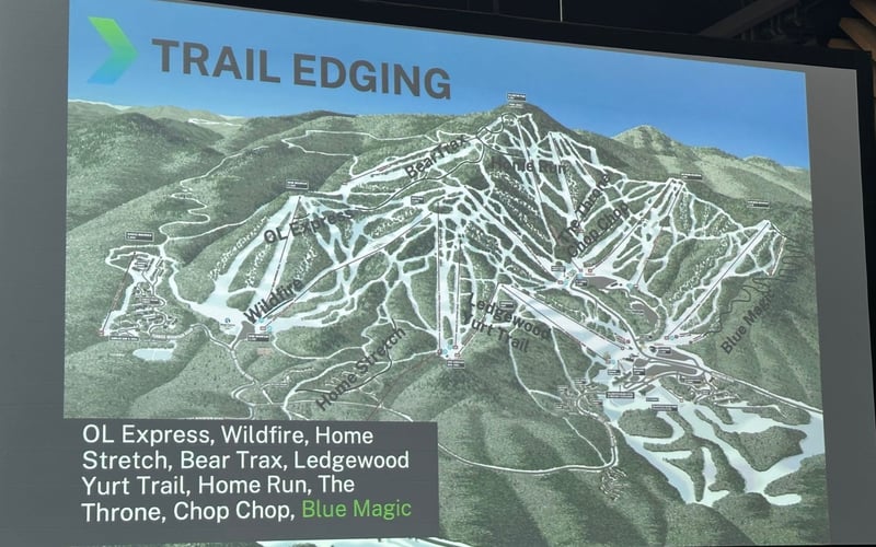 Trail Edging: OL Express, Wildfire, Home Stretch, Bear Trax, Ledgewood Yurt Trail, Home Run, The Throne, Chop Chop, Blue Magic